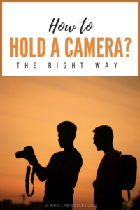 How to Hold A Camera?